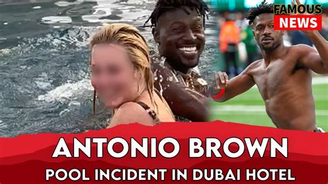 antonia brown pool|Antonio Brown Exposes Himself to Woman in Dubai。